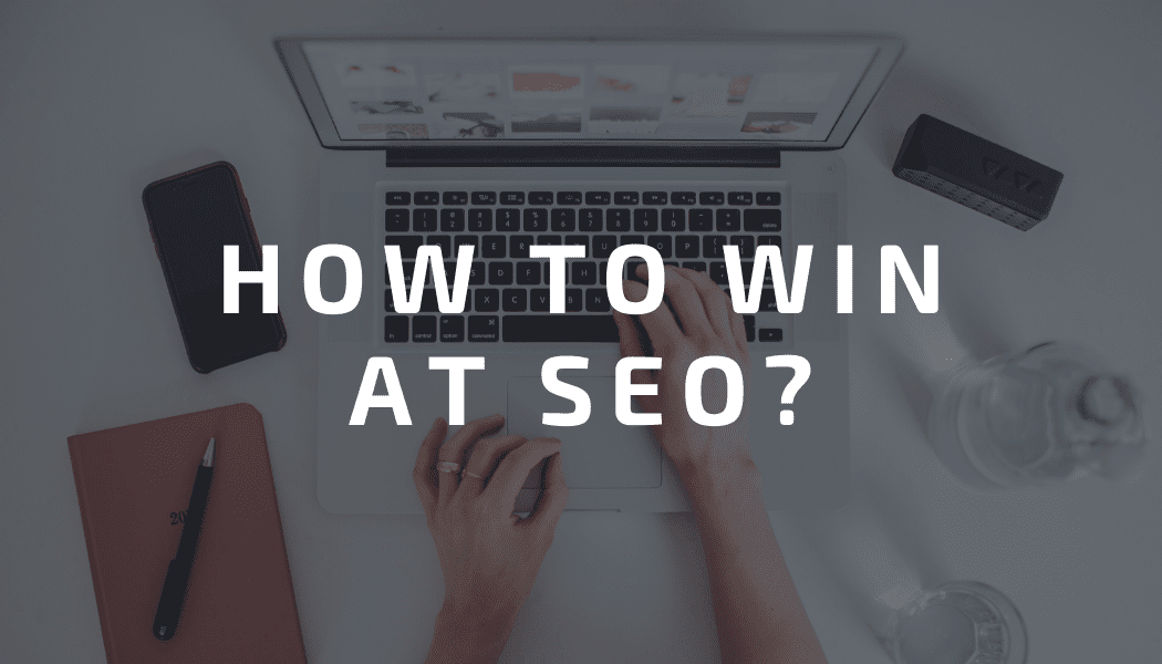 How to Win at SEO?