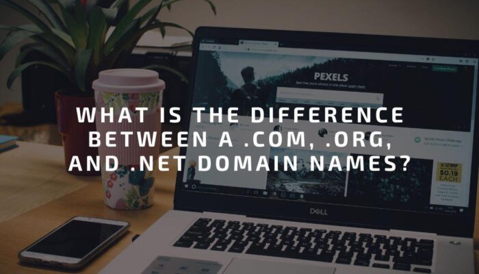 What Is the Difference Between a .com, .org, and .net Domain Names?