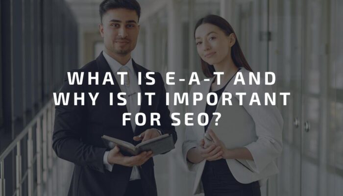 What is E-A-T And Why Is It Important for SEO?