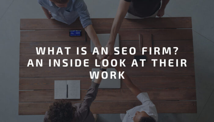 What Is An SEO Firm? An Inside Look at Their Work