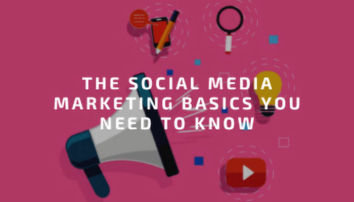 The Social Media Marketing Basics You Need to Know