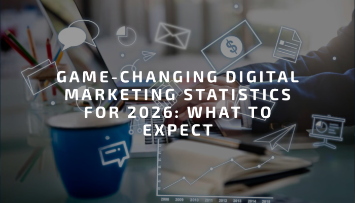 Game-Changing Digital Marketing Statistics for 2026: What to Expect