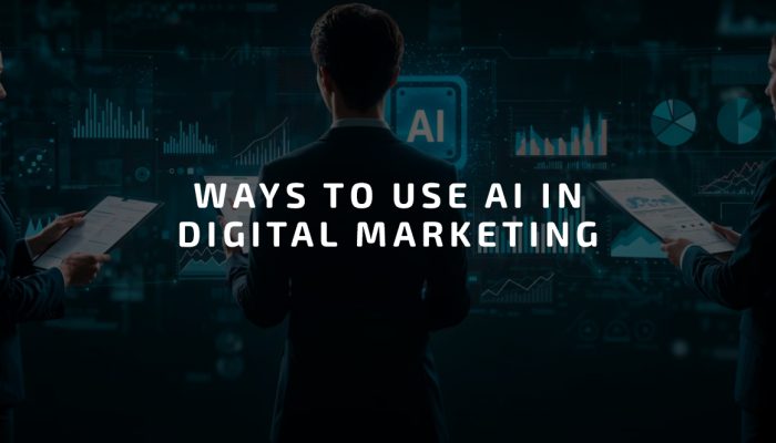 Ways to Use AI in Digital Marketing