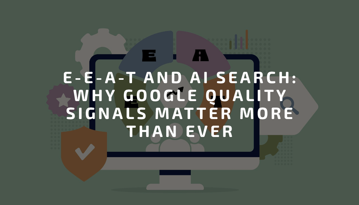 E-E-A-T and AI Search Why Google Quality Signals Matter More Than Ever