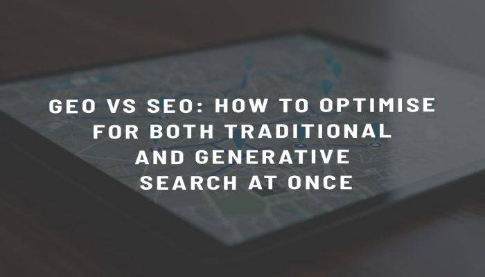 GEO vs SEO: How to Optimise for Both Traditional and Generative Search at Once