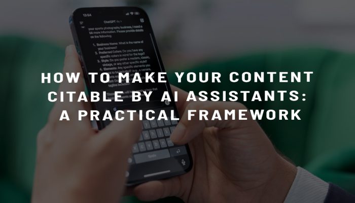 How to Make Your Content Citable by AI Assistants: A Practical Framework