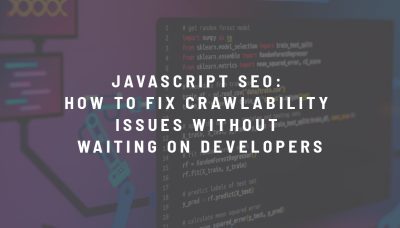JavaScript SEO: How to Fix Crawlability Issues Without Waiting on Developers
