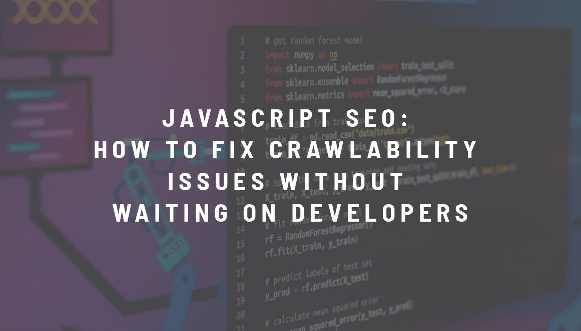 JavaScript SEO: How to Fix Crawlability Issues Without Waiting on Developers